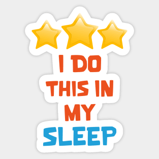 I do this in my sleep Sticker